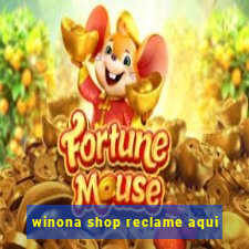 winona shop reclame aqui